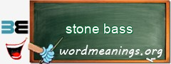 WordMeaning blackboard for stone bass